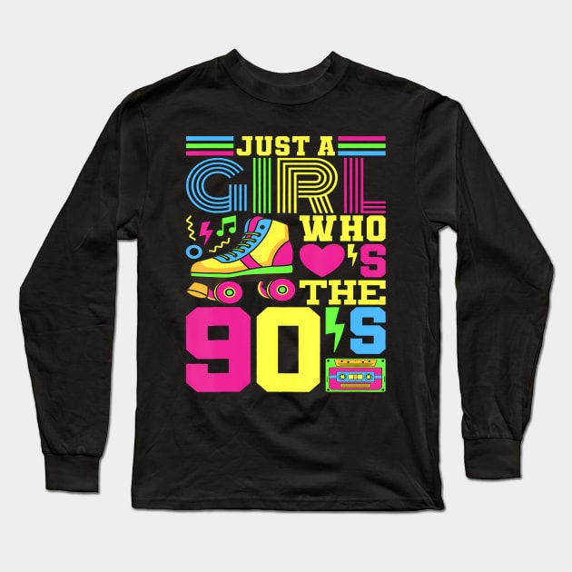 Just A Girl Who Loves The 90s Party 90s Outfit 1990s Costume Long Sleeve T-Shirt by deptrai0023